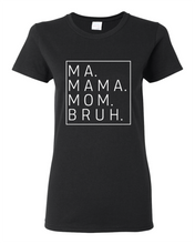 Load image into Gallery viewer, Ma, Mom, Bruh" LADIES CUT T-Shirt Clearance