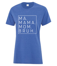 Load image into Gallery viewer, Ma, Mom, Bruh" LADIES CUT T-Shirt Clearance