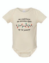 Load image into Gallery viewer, We could leave the lights up Infant Onsie and Tee