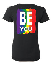 Load image into Gallery viewer, Pride Be You Ladies T-shirt