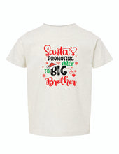 Load image into Gallery viewer, &quot;Santa&#39;s Promoting Me to Big Brother&quot;- Toddler Tee
