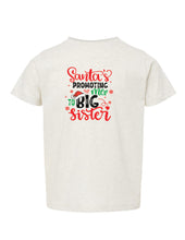 Load image into Gallery viewer, &quot;Santa&#39;s Promoting Me to Big Sister&quot;- Toddler Tee
