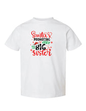 Load image into Gallery viewer, &quot;Santa&#39;s Promoting Me to Big Sister&quot;- Toddler Tee
