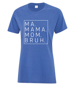 Ma, Mom, Bruh" LADIES CUT T-Shirt Clearance