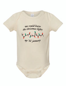 We could leave the lights up Infant Onsie and Tee