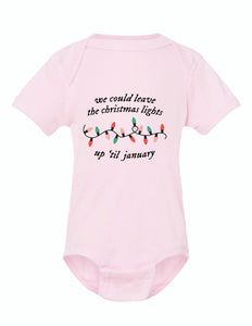 We could leave the lights up Infant Onsie and Tee