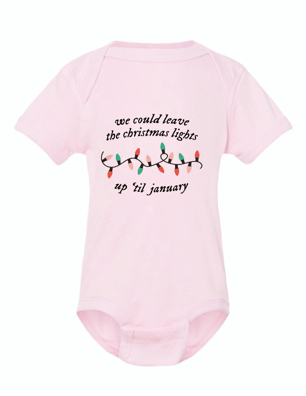 We could leave the lights up Infant Onsie and Tee