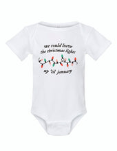 Load image into Gallery viewer, We could leave the lights up Infant Onsie and Tee
