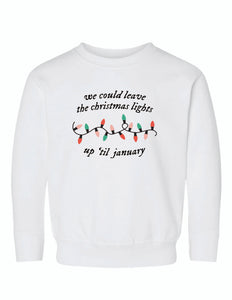 We could leave the lights up Toddler Crewneck Sweatshirt