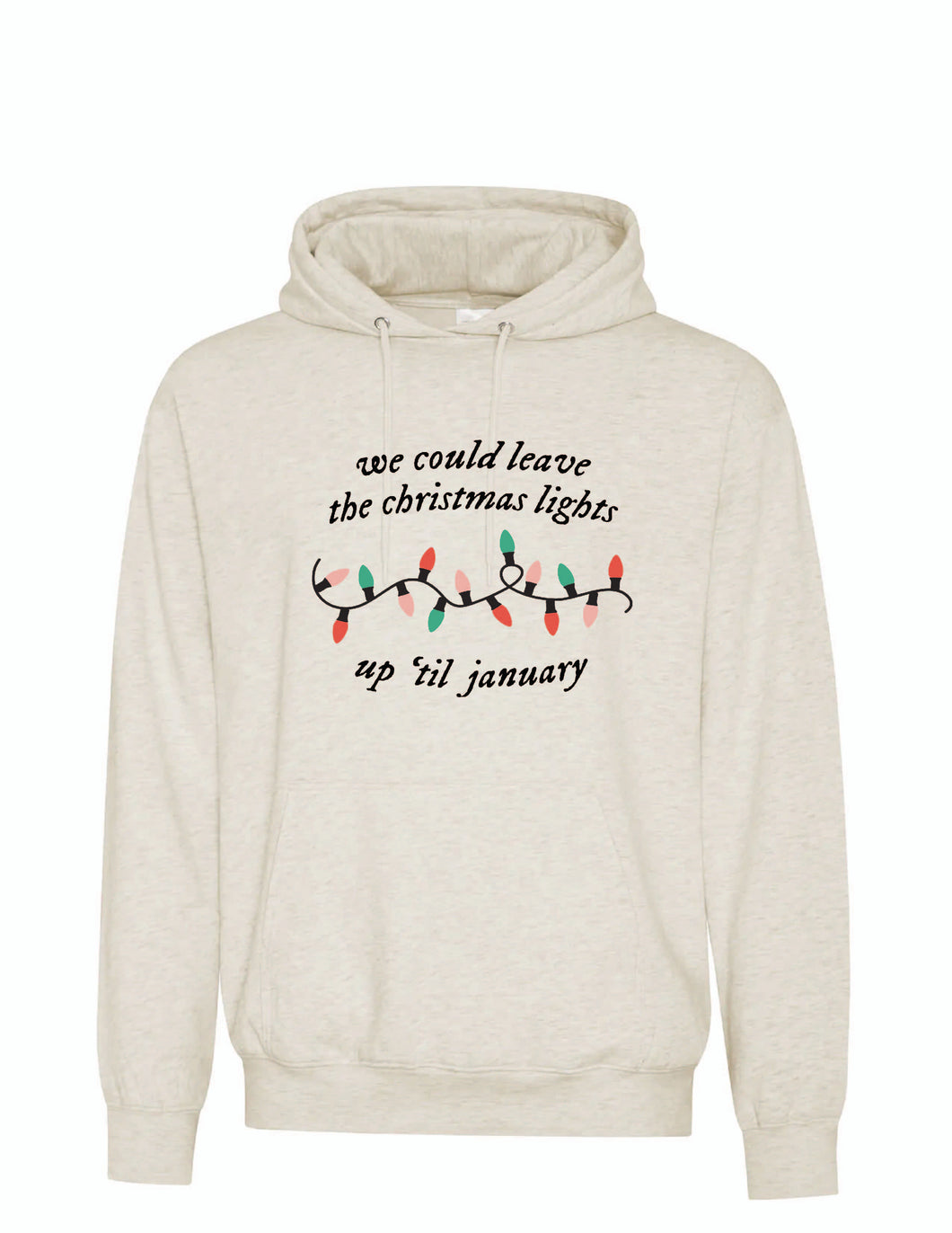 We Could Leave The Lights Up- Adult Hoodie