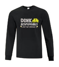 Load image into Gallery viewer, Pickleball Dink Responsibly Adult Long Sleeve Shirt
