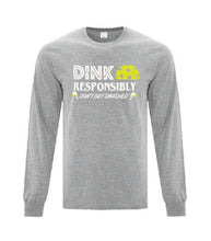 Load image into Gallery viewer, Pickleball Dink Responsibly Adult Long Sleeve Shirt
