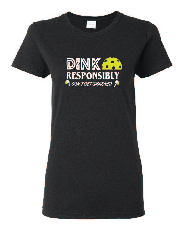 Pickleball Dink Responsibly Adult Ladies Tee