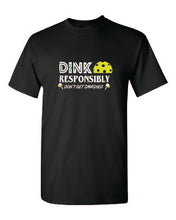 Load image into Gallery viewer, Pickleball Dink Responsibly Adult T-shirt

