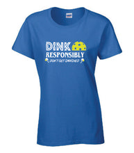 Load image into Gallery viewer, Pickleball Dink Responsibly Adult Ladies Tee
