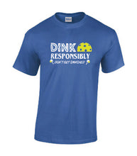 Load image into Gallery viewer, Pickleball Dink Responsibly Adult T-shirt

