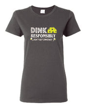 Load image into Gallery viewer, Pickleball Dink Responsibly Adult Ladies Tee
