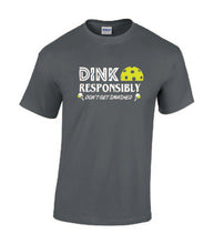 Load image into Gallery viewer, Pickleball Dink Responsibly Adult T-shirt
