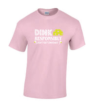Load image into Gallery viewer, Pickleball Dink Responsibly Adult T-shirt
