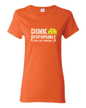 Load image into Gallery viewer, Pickleball Dink Responsibly Adult Ladies Tee
