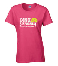 Load image into Gallery viewer, Pickleball Dink Responsibly Adult Ladies Tee
