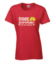 Load image into Gallery viewer, Pickleball Dink Responsibly Adult Ladies Tee
