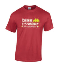 Load image into Gallery viewer, Pickleball Dink Responsibly Adult T-shirt

