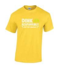 Load image into Gallery viewer, Pickleball Dink Responsibly Adult T-shirt
