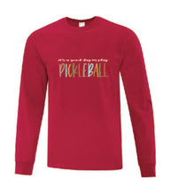 Load image into Gallery viewer, Pickleball It&#39;s A Good Day To Play Adult Long Sleeve Shirt
