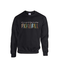 Load image into Gallery viewer, Pickleball It&#39;s A Good Day To Play Crewneck Sweater
