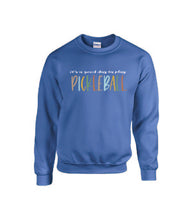 Load image into Gallery viewer, Pickleball It&#39;s A Good Day To Play Crewneck Sweater

