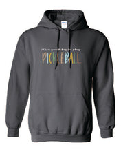 Load image into Gallery viewer, Pickleball It&#39;s A Good Day To Play Adult Hoodie
