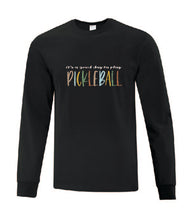 Load image into Gallery viewer, Pickleball It&#39;s A Good Day To Play Adult Long Sleeve Shirt
