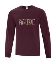 Load image into Gallery viewer, Pickleball It&#39;s A Good Day To Play Adult Long Sleeve Shirt
