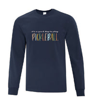 Load image into Gallery viewer, Pickleball It&#39;s A Good Day To Play Adult Long Sleeve Shirt
