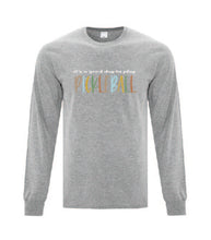 Load image into Gallery viewer, Pickleball It&#39;s A Good Day To Play Adult Long Sleeve Shirt
