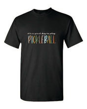 Load image into Gallery viewer, Pickleball It&#39;s A Good Day To Play Adult T-shirt
