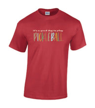 Load image into Gallery viewer, Pickleball It&#39;s A Good Day To Play Adult T-shirt
