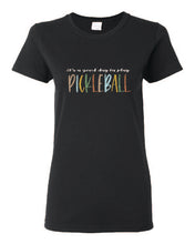 Load image into Gallery viewer, Pickleball It&#39;s A Good Day To Play Adult Ladies Tee
