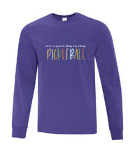 Load image into Gallery viewer, Pickleball It&#39;s A Good Day To Play Adult Long Sleeve Shirt
