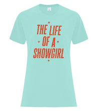 Load image into Gallery viewer, Life Of A Showgirl Cotton Tee Ladies and Unisex Cut
