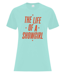 Life Of A Showgirl Cotton Tee Ladies and Unisex Cut