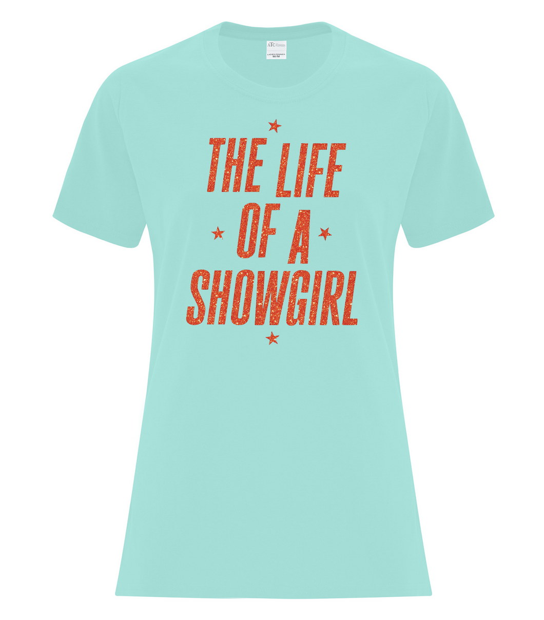 Life Of A Showgirl Cotton Tee Ladies and Unisex Cut