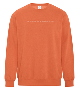 My Energy is a Luxury Item EMBROIDERED Crewneck