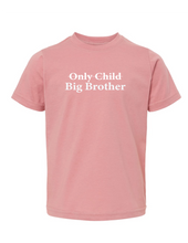 Load image into Gallery viewer, &quot;Only Child- Big Brother/Big Sister&quot; - Toddler Tee
