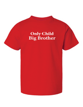 Load image into Gallery viewer, &quot;Only Child- Big Brother/Big Sister&quot; - Toddler Tee
