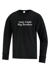 Load image into Gallery viewer, Only Child - Big Brother/Big Sister - Youth Long Sleeve
