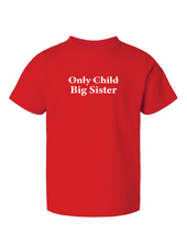 Load image into Gallery viewer, &quot;Only Child- Big Brother/Big Sister&quot; - Toddler Tee
