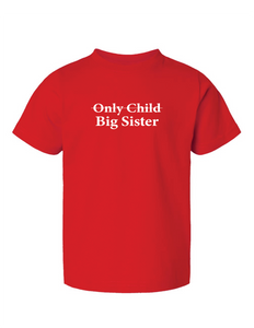 "Only Child- Big Brother/Big Sister" - Toddler Tee