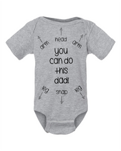 Load image into Gallery viewer, &quot;You Can Do This Dad!&quot; Baby Onsie
